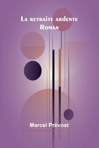 La retraite ardente: Roman von Alpha Edition