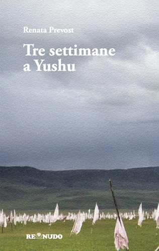 Tre settimane a Yushu von Re Nudo (Milano)