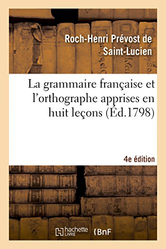 La grammaire française et l'orthographe apprises en huit leçons, 4e édition (Histoire) von Hachette Livre - BNF