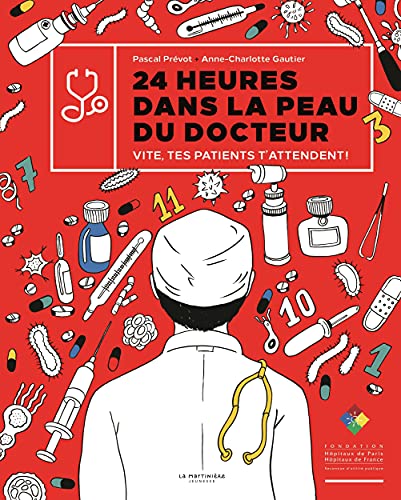 24 heures dans la peau du docteur: Vite, tes patients t'attendent ! 24 heures dans la peau du docteur: Vite, tes patients t'attendent ! von MARTINIERE J
