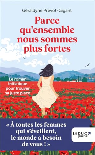 Parce qu'ensemble nous sommes plus fortes: Le roman initiatique pour trouver sa juste place von LEDUC