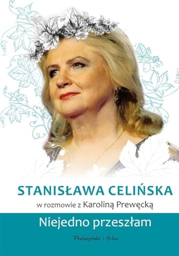 Stanisława Celińska Niejedno przeszłam