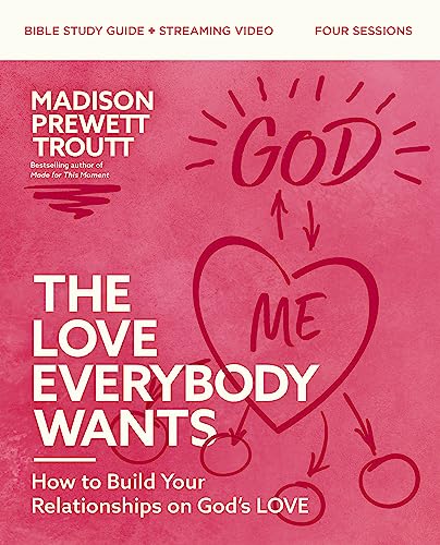 The Love Everybody Wants Bible Study Guide plus Streaming Video: How to Build Your Relationships on God’s Love von HarperChristian Resources