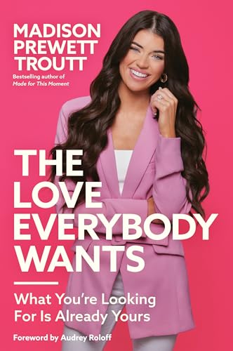 The Love Everybody Wants: What You're Looking For Is Already Yours von Waterbrook Press