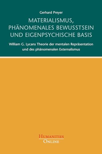 Materialismus, phänomenales Bewusstsein und eigenpsychische Basis: William G. Lycans Theorie der mentalen Repräsentation und des phänomenalen Externalismus Materialismus, phänomenales Bewusstsein und eigenpsychische Basis: William G. Lycans Theorie der mentalen Repräsentation und des phänomenalen Externalismus