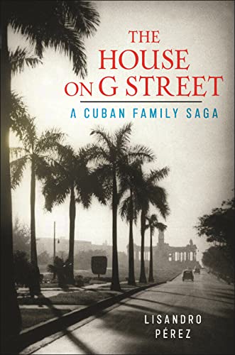 The House on G Street: A Cuban Family Saga von New York University Press