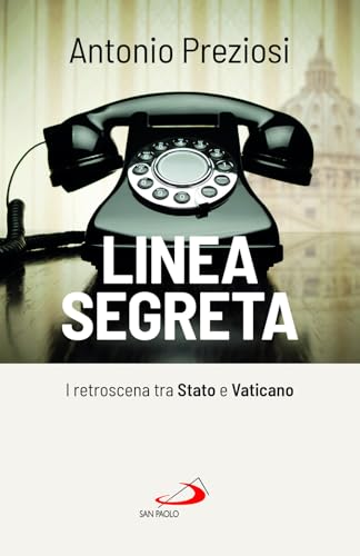 Linea segreta. I retroscena tra Stato e Vaticano (Attualità e storia) von San Paolo Edizioni
