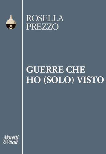 Guerre che ho (solo) visto (Pensiero e pratiche di trasformazione) von Moretti & Vitali