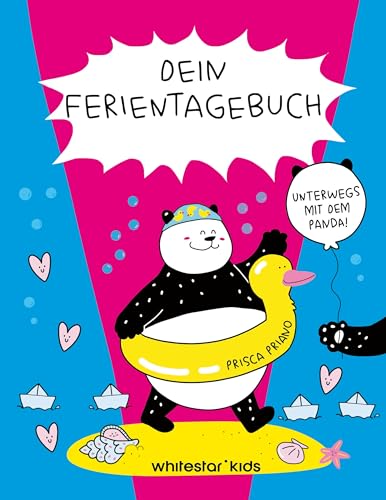 Dein Ferientagebuch. Unterwegs mit dem Panda!: Ein spannendes Tagebuch zum Aufschreiben, Stickern und Zeichnen. Für Kinder ab 8 Jahren von White Star Verlag