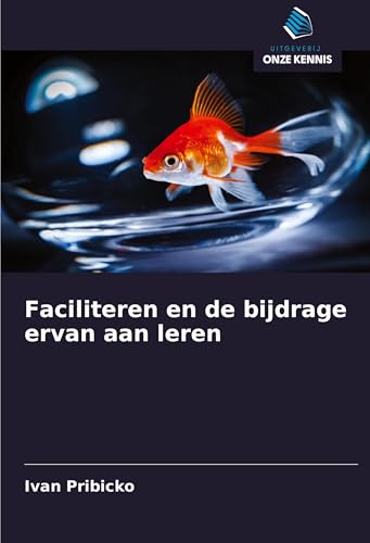 Faciliteren en de bijdrage ervan aan leren von Uitgeverij Onze Kennis