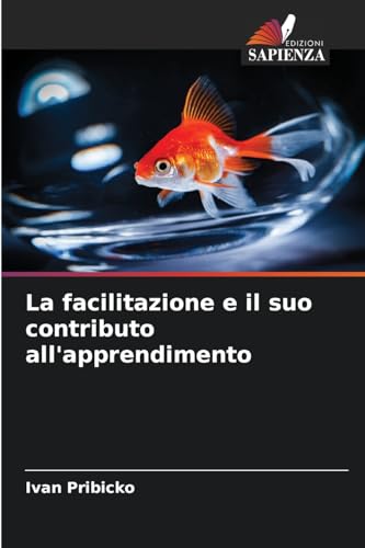 La facilitazione e il suo contributo all'apprendimento: DE von Edizioni Sapienza