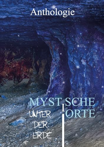 Mystische Orte unter der Erde von Shadodex-Verlag