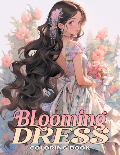 Blooming Dress Coloring Book: Unique Stylish Vintage and Trendy Modern Dresses with Wonderful and Gorgeous Designs Coloring Pages for Adult Women, Teens, and Girls von Independently published