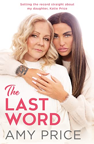 The Last Word: The Sunday Times bestseller telling the true and honest story of Katie Price from a mother’s perspective revealing untold and new facts