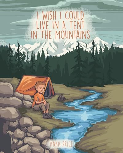 I Wish I Could Live in a Tent in the Mountains von Fulton Books