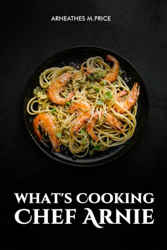 What’s Cooking, Chef Arnie? von Self-Publish