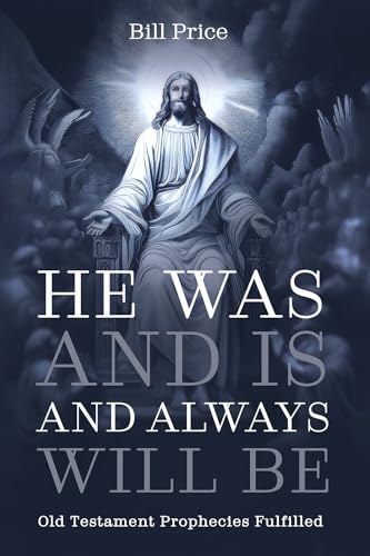 He Was and Is and Always Will Be: Old Testament Prophecies Fulfilled He Was and Is and Always Will Be: Old Testament Prophecies Fulfilled von Resource Publications