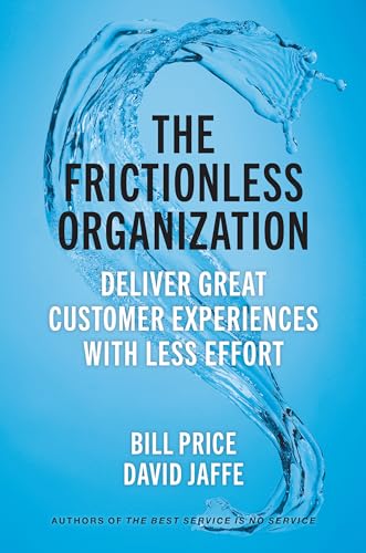 The Frictionless Organization: Deliver Great Customer Experiences with Less Effort von Berrett-Koehler