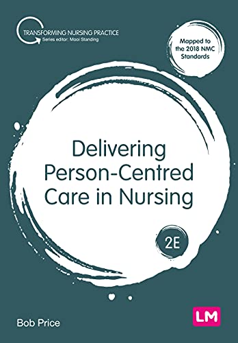 Delivering Person-Centred Care in Nursing (Transforming Nursing Practice) von Learning Matters