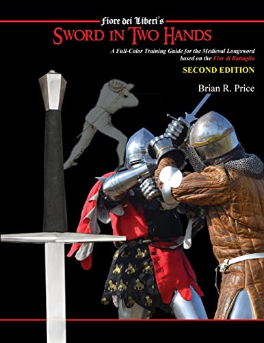 Sword in Two Hands: A Full-Color Modern Training Guide based on the Fior di Battaglia of Fiori dei Liberi von Echo Point Books & Media, LLC