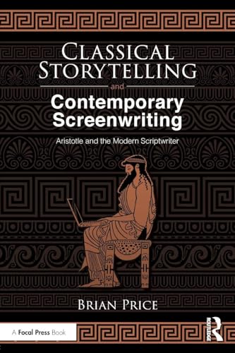 Classical Storytelling and Contemporary Screenwriting: Aristotle and the Modern Scriptwriter von Routledge