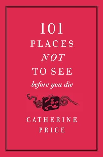 101 Places Not to See Before You Die