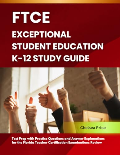 FTCE Exceptional Student Education K-12 Study Guide: Test Prep with Practice Questions and Answer Explanations for the Florida Teacher Certification Examinations Review von Independently published
