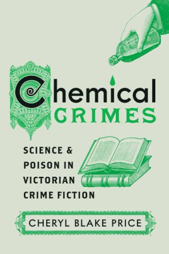 Chemical Crimes: Science and Poison in Victorian Crime Fiction Chemical Crimes: Science and Poison in Victorian Crime Fiction von Ohio State University Press
