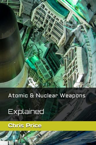 Atomic & Nuclear Weapons: Explained