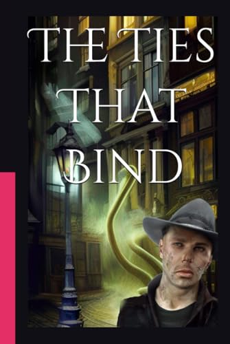 The Ties That Bind von Independently published