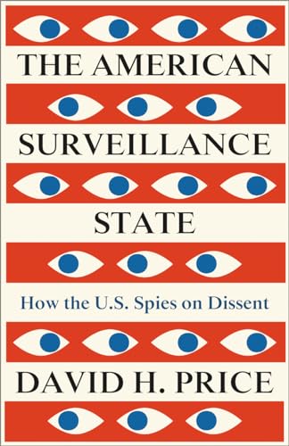 The American Surveillance State: How the U.S. Spies on Dissent