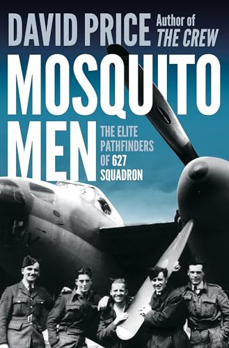 Mosquito Men: The Elite Pathfinders of 627 Squadron von Apollo