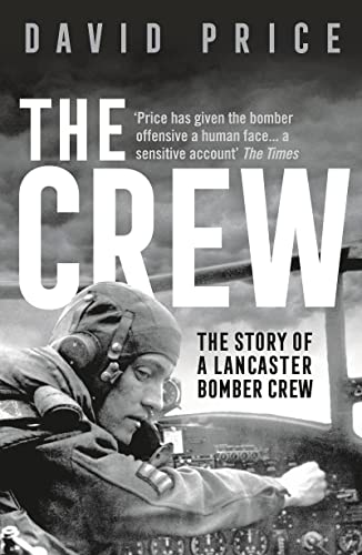 The Crew: The Story of a Lancaster Bomber Crew von Head of Zeus