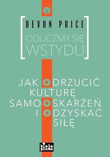 Oduczmy się wstydu: Jak odrzucić ulturę samooskarżeń i odzyskać siłę von Linia