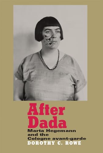 After Dada: Marta Hegemann and the Cologne avant-garde von Manchester University Press