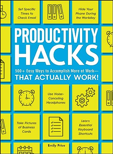 Productivity Hacks: 500+ Easy Ways to Accomplish More at Work--That Actually Work! (Life Hacks Series) von Simon & Schuster