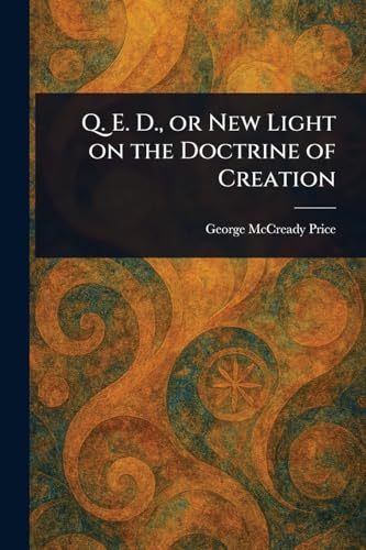Q. E. D., or New Light on the Doctrine of Creation von Anson Street Press