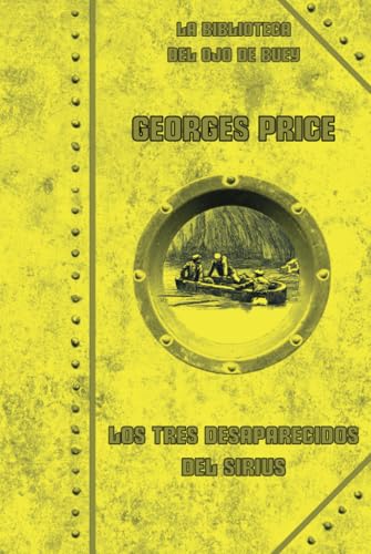 Los tres desaparecidos del Sirius (Spanish Edition) – Color Illustrated Collector’s Edition (La Biblioteca del Ojo de Buey - Serie Amarilla - Novelas de Mundos Perdidos, Band 2) von STREAMLINER editions