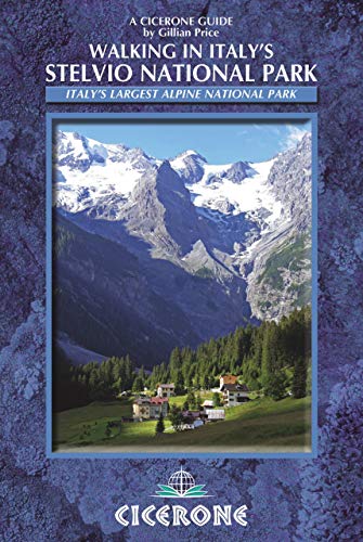Walking in Italy's Stelvio National Park: Italy's largest alpine national park (Cicerone guidebooks) Walking in Italy's Stelvio National Park: Italy's largest alpine national park (Cicerone guidebooks)