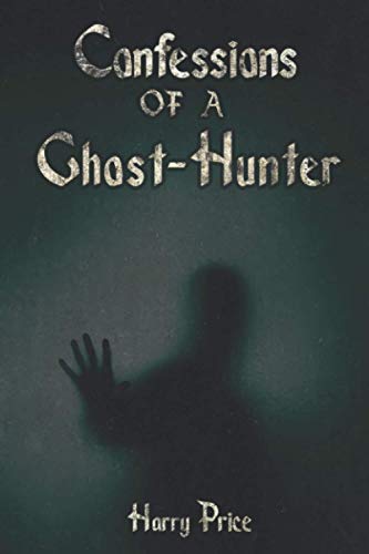 Confessions of a Ghost-hunter