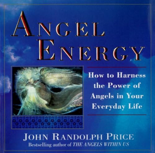 Angel Energy: How to Harness the Power of Angels in Your Everyday Life von Ballantine Books