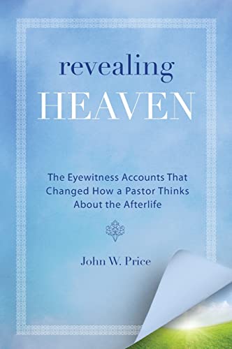 Revealing Heaven: The Eyewitness Accounts That Changed How a Pastor Thinks About the Afterlife von HarperOne