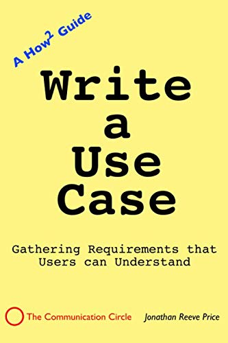 Write a Use Case: Gathering Requirements that Users Understand
