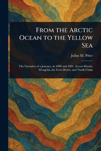 From the Arctic Ocean to the Yellow Sea von Anson Street Press