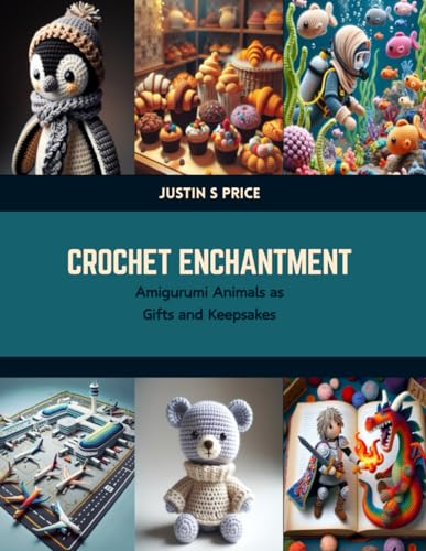 Crochet Enchantment: Amigurumi Animals as Gifts and Keepsakes von Independently published