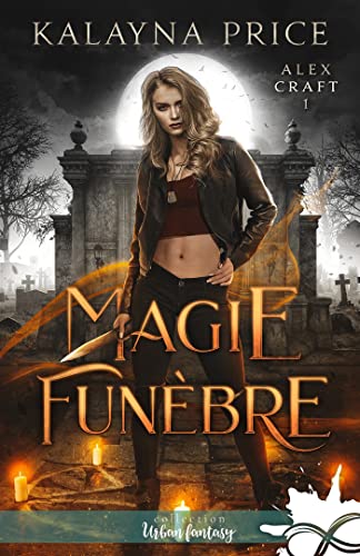 Magie funèbre: Alex Craft, T1