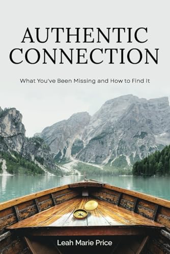 Authentic Connection: What You've Been Missing and How to Find It Authentic Connection: What You've Been Missing and How to Find It von Best Seller Publishing, LLC