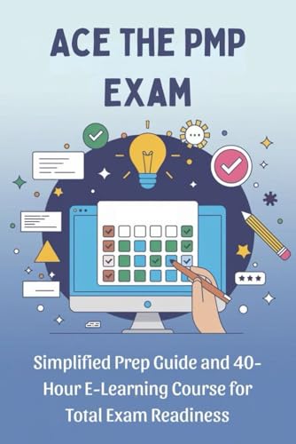 Ace the PMP Exam: Simplified Prep Guide and 40-Hour E-Learning Course for Total Exam Readiness von Independently published