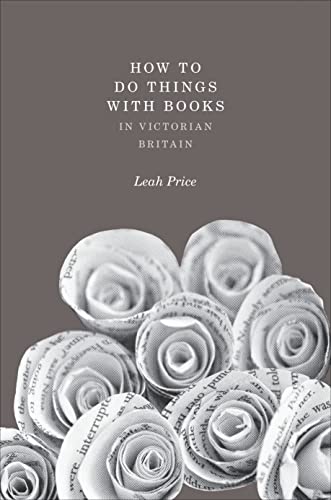 How to Do Things With Books in Victorian Britain von Princeton University Press