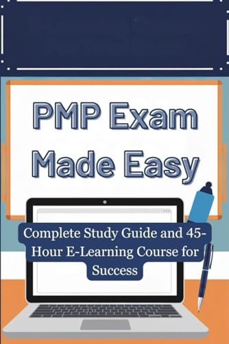 PMP Exam Made Easy: Complete Study Guide and 45-Hour E-Learning Course for Success von Independently published